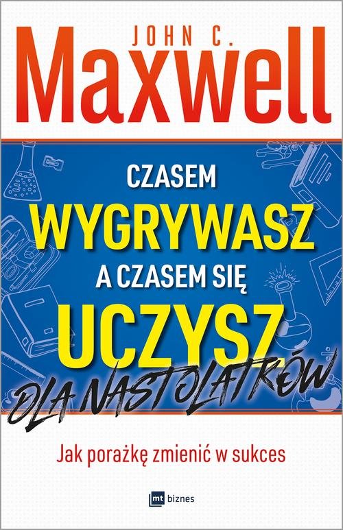 Czasem wygrywasz, a czasem się uczysz Dla nastolatków