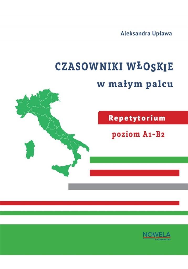 Czasowniki włoskie w małym palcu Repetytorium A1-B2