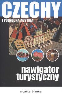 Czechy i Północna Austria. Nawigator turystyczny