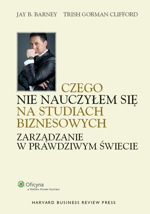 Czego nie nauczyłem się na studiach biznesowych. Zarządzanie w prawdziwym świecie
