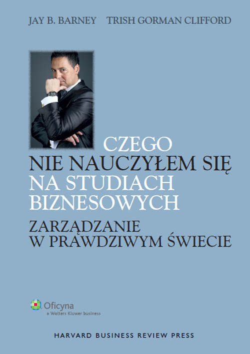 Czego nie nauczyłem się na studiach biznesowych Zarządzanie w prawdziwym świecie