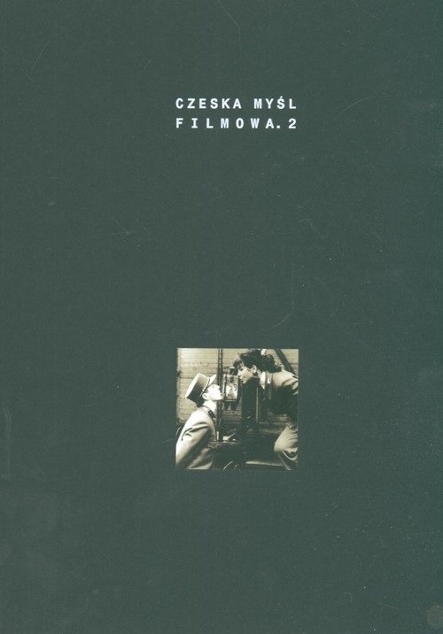 Czeska myśl filmowa. Reguły gry. Tom 2