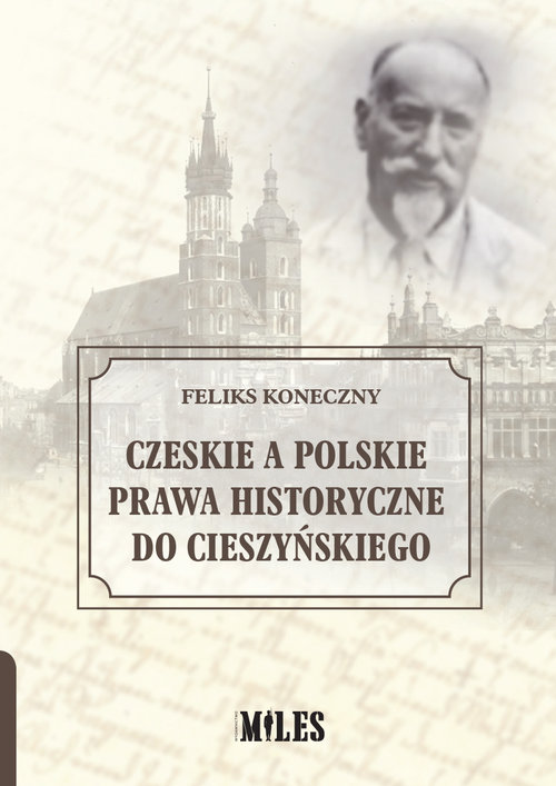 Czeskie a polskie prawa historyczne do Cieszyńskiego