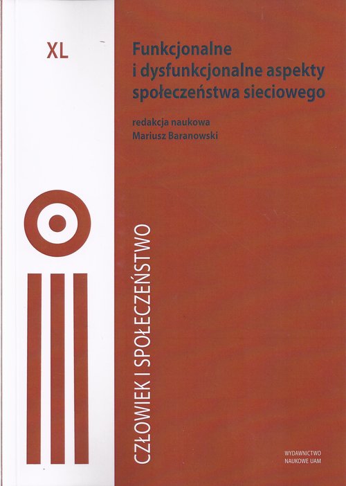 Człowiek i Społeczeństwo Tom XL Funkcjonalne i dysfunkcjonalne aspekty społeczeństwa sieciowego