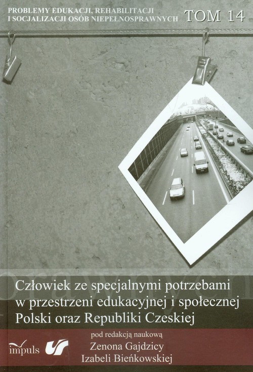 Człowiek ze specjalnymi potrzebami w przestrzeni edukacyjnej i społecznej Polski oraz Republiki Czes