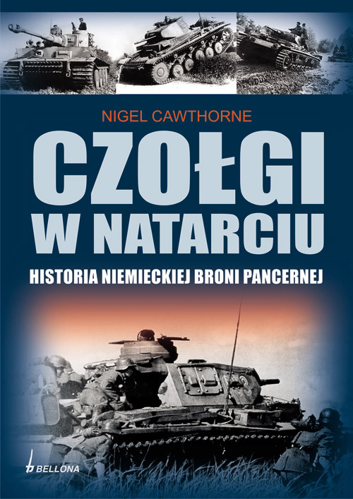 Czołgi w natarciu. Historia niemieckiej broni pancernej