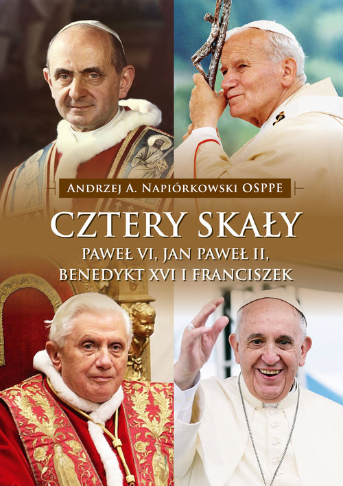 Cztery skały Paweł VI, Jan Paweł II, Benedykt XVI i Franciszek