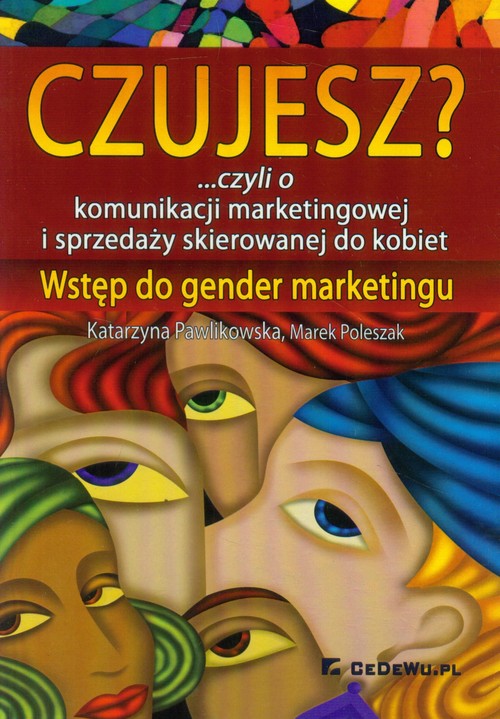 Czujesz? czyli o komunikacji marketingowej i sprzedaży skierowanej do kobiet. Wstęp do gender marketingu