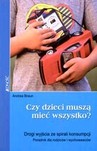 CZY DZIECI MUSZĄ MIEĆ WSZYSTKO?