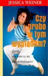 Czy grubo w tym wyglądam?