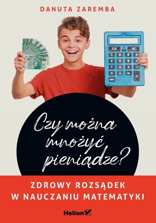 Czy można mnożyć pieniądze? Zdrowy rozsądek w nauczaniu matematyki