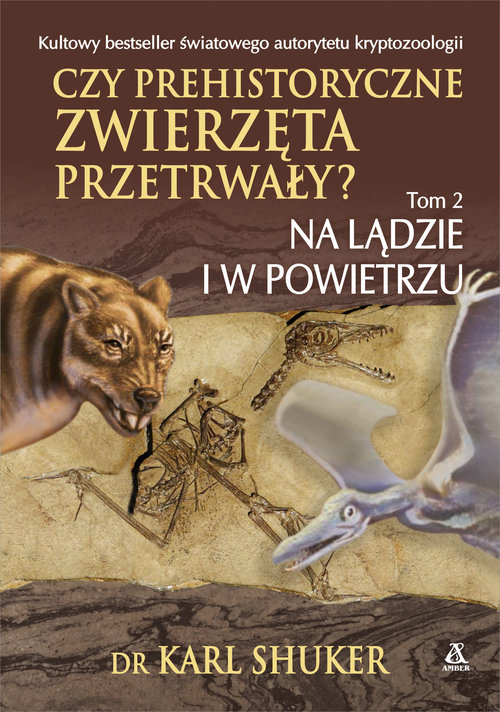 Czy prehistoryczne zwierzęta przetrwały? Tom 2