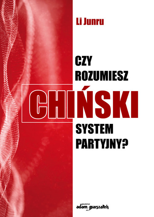Czy rozumiesz chiński system partyjny?