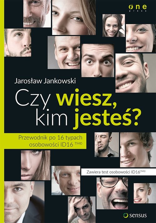 Czy wiesz kim jesteś? Przewodnik po 16 typach osobowości ID16