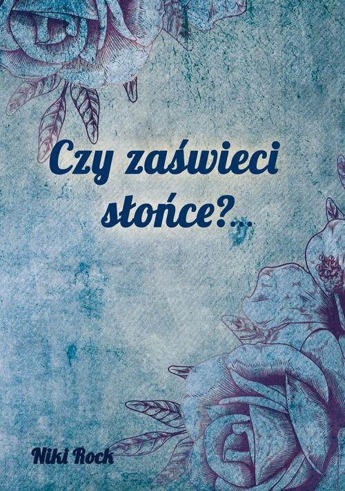 Czy zaświeci słońce?...