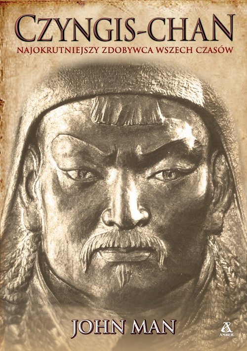 Czyngis-chan Najokrutniejszy zdobywca wszech czasów