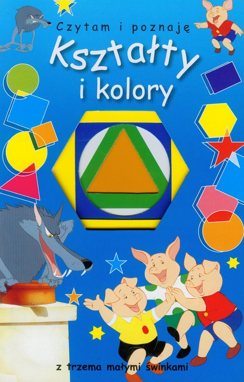 Czytam i poznaję. Kształty i kolory z trzema małymi świnkami