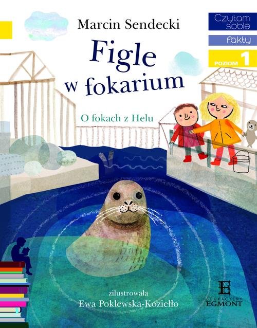 Czytam sobie. Fakty. Poziom 1. Figle w fokarium. O fokach z Helu