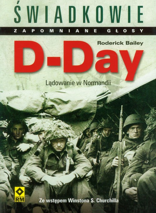 D-Day. Lądowanie w Normandii. Świadkowie. Zapomniane głosy