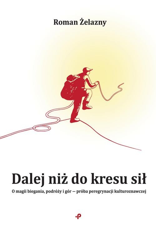 Dalej niż do kresu sił.