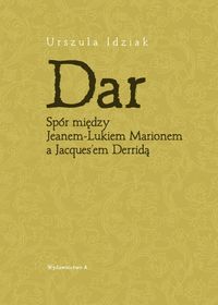 Dar Spór między Jeanem-Lukiem Marionem a Jacques'em Derridą