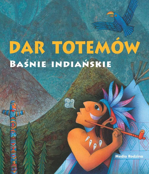 Dar totemów. Baśnie Indiańskie