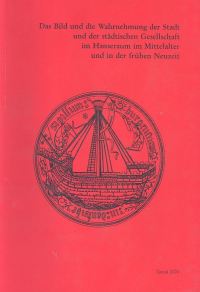 Das Bild und die Wahrnehmung der Stadt und der stĂ¤dtischen Gesellschaft im Hanseraum im Mittelalter