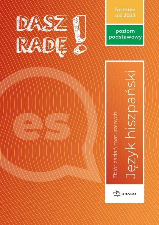 Dasz Radę! Język hiszpański Zbiór zadań maturalnych Poziom podstawowy Formuła 2023