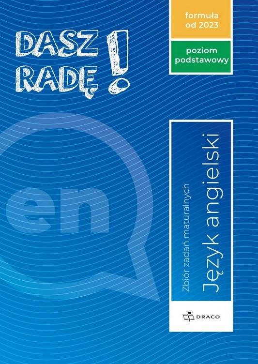 Dasz radę! Poziom podstawowy, angielski Zbiór zadań maturalnych Formuła od 2023