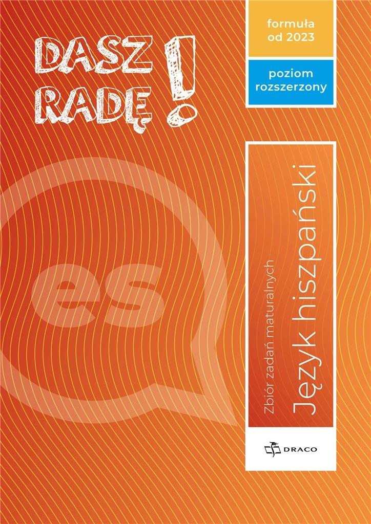 Dasz Radę! Poziom rozszerzony, język hiszpański. Zbiór zadań maturalnych. Formuła od 2023r.