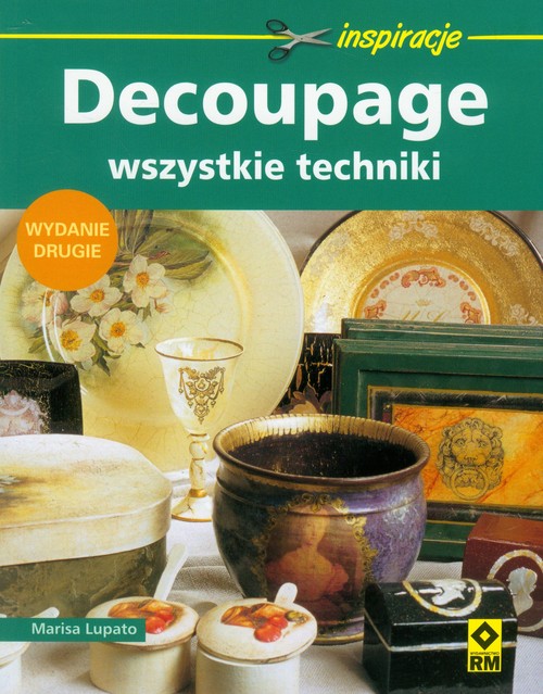 Decoupage. Wszystkie techniki