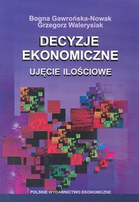 Decyzje ekonomiczne. Ujęcie ilościowe