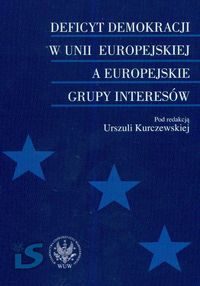 Deficyt demokracji w Unii Europejskiej a europejskie grupy interesów
