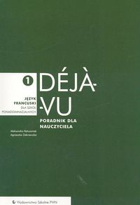 Język francuski, Deja vu 1 - poradnik dla nauczyciela, szkoła ponadgimnazjalna