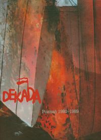 Dekada Czas nadziei i oporu Poznań 1980-1989