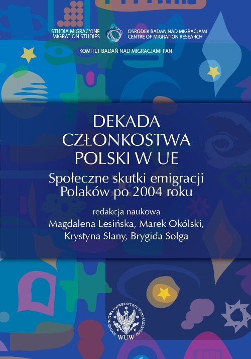 Studia Migracyjne. Dekada członkostwa Polski w UE. Społeczne skutki emigracji Polaków po 2004 roku