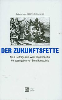 Der Zukunftsfette. Neue Beitrage zum Werk Elias Canettis.