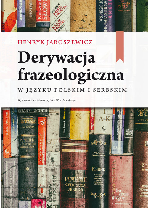Derywacja frazeologiczna w języku polskim i serbskim