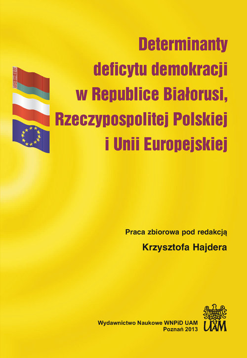 Determinanty deficytu demokracji w Republice Białorusi, Rzeczypospolitej Polskiej i Unii Europejskie