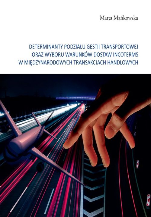 Determinanty podziału gestii transportowej oraz wyboru warunków dostaw incoterms w międzynarodowych