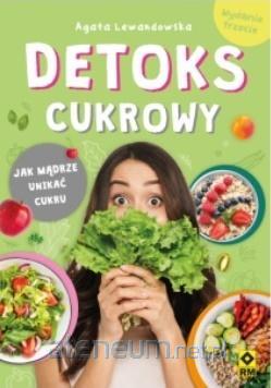 Detoks cukrowy Jak mądrze unikać cukru