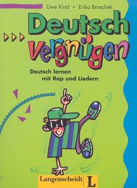 DeutschvergnĂĽgen. Deutsch lernen mit Rap und Liedern. Lieder und Ăśbungsbuch