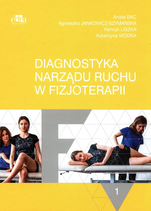 Diagnostyka narządu ruchu w fizjoterapii Tom 1