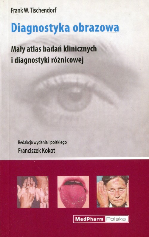 Diagnostyka obrazowa Mały atlas badań klinicznych i diagnostyki różnicowej