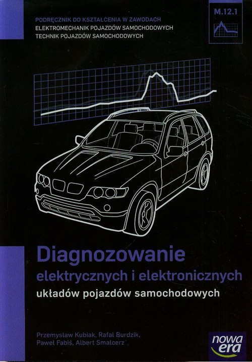 Diagnozowanie elektrycznych i elektronicznych układów pojazdów samochodowych Podręcznik M.12.1