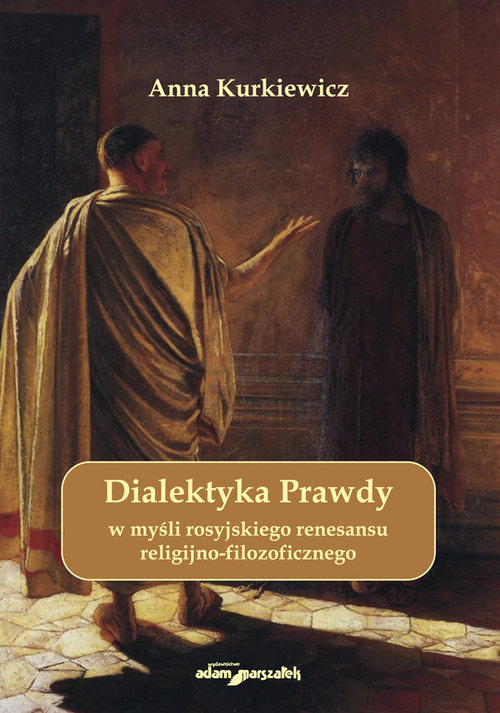 Dialektyka Prawdy w myśli rosyjskiego renesansu religijno-filozoficznego