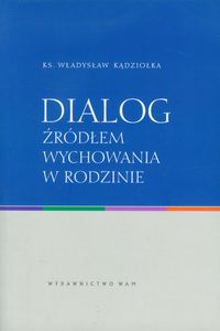 Dialog źródłem wychowania w rodzinie