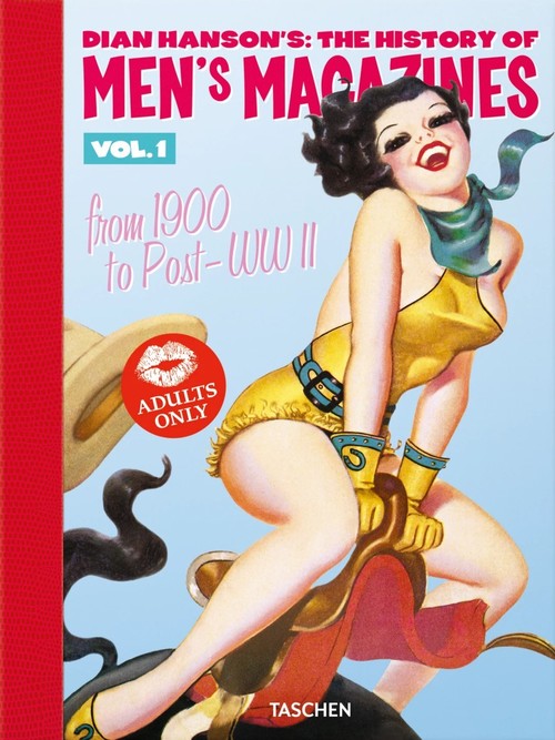 Dian Hanson's: The History of Men's Magazines. Vol. 1: From 1900 to Post-WWII