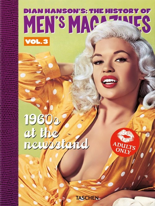 Dian Hanson's: The History of Men's Magazines. Vol. 3: 1960s At the Newsstand