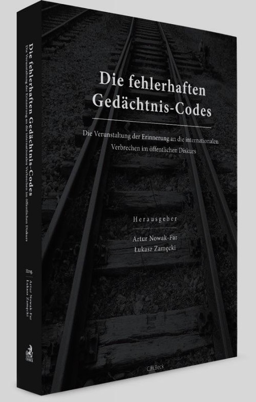 Die fehlerhaften Gedächtnis-Codes Die Verunstaltung der Erinnerung an die internationalen Verbrechen